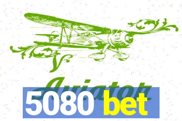 5080 bet